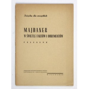 MAJDANEK w świetle faktów i dokumentów. Książka dla wszystkich. Przedruk. Poznań [1947]...