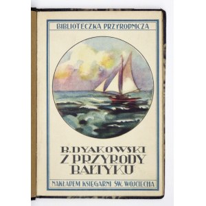 DYAKOWSKI B[ogdan] - Z przyrody Bałtyku. 1928