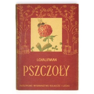 CHALIFMAN I[osif] - Pszczoły. O biologii roju i zdobyczach nauki o pszczołach. [Warszawa]...