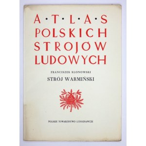 Cz. 1: Pomorze i Warmia. Z. 3: Klonowski A. Franciszek - Strój warmiński. 1960. s. 62, [4], tabl....