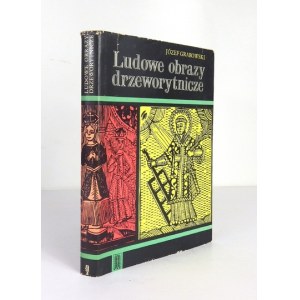 GRABOWSKI Józef - Ludowe obrazy drzeworytnicze. Warszawa 1970. Instytut Wydawniczy PAX. 8, s. 250, [2]...