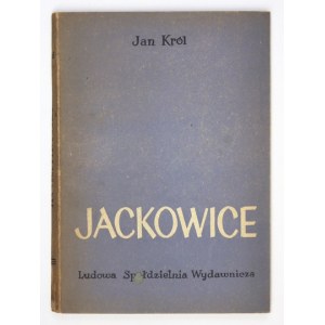 KRÓL Jan - Jackowice. Szkic monograficzny. Warszawa 1956. Ludowa Spółdzielnia Wydawnicza.8, s. 153, [3]....