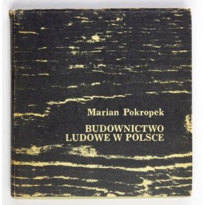 POKROPEK Marian - Budownictwo ludowe w Polsce. Warszawa 1976. Ludowa Spółdzielnia Wydawnicza.16d, s. 194, [3]...