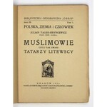 TALKO-HRYNCEWICZ Juljan - Muślimowie czyli tak zwani Tatarzy litewscy. Kraków 1924. Księg. Geograf. Orbis. 16d,...