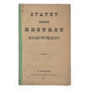 STATUT Dawnego Resursu Krakowskiego. Kraków 1854. W Drukarni Józefa Czecha. 16d, s. 20, [1]....