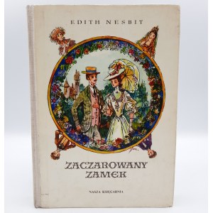 Nesbit Edith - Zaczarowany Zamek - Pierwsze wydanie - Warszawa 1971