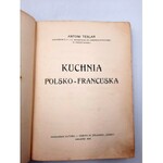 Teslar Antoni - Kuchnia Polsko - Francuska - Kraków 1910