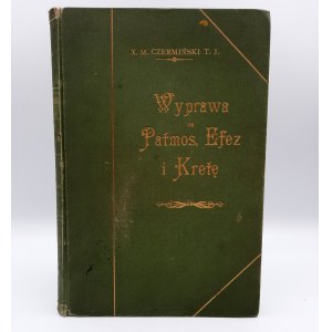 Czermiński X.M. - Wyprawa na Patmos, Efez i Kretę w r. 1899 i 1903 - Kraków 1904
