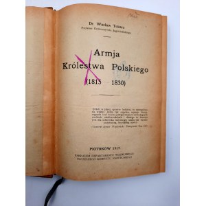 Tokarz W. - Armja Królestwa Polskiego 1815 - 1830 - Piotrków 1917