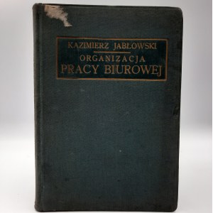 Jabłowski K. Organizacja Pracy Biurowej - Warszawa 1928