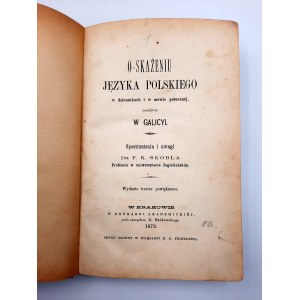 Skobel F.K. - O skażeniu języka polskiego w dziennikach i mowie potocznej osobliwie w Galicyi - Kraków 1872