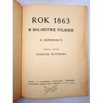 Rutowski T. - Rok 1863 w malarstwie Polskim - Warszawa 1917
