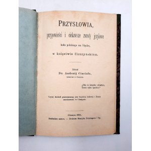 Cinciała A. - Przysłowia, przypowieści i ciekawe zwroty językowe ludu polskiego na Śląsku w księstwie Cieszyńskim - Cieszyn 1885