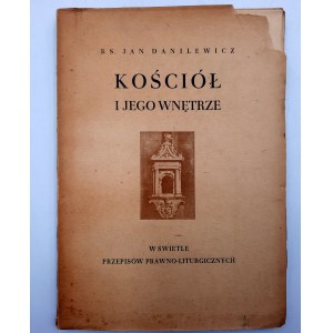 Danielewicz J. - Kościół i jego wnętrze - w świetle przepisów prawno liturgicznych - Kielce 1948