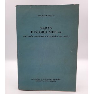Setkowicz J. - Zarys Historii mebla od czasów starożytnych do końca XIX wieku - Warszawa 1969
