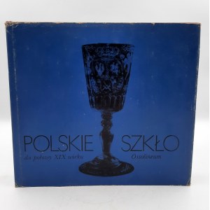 Kamieńska Z. - Polskie Szkło do połowy XIX wieku - Ossolineum 1987