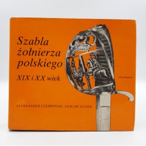 Czerwiński A., Dudek L. - Szabla żołnierza Polskiego XIX i XX wiek - Ossolineum 1988