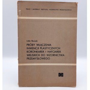 Buczek L. - Próby włączenia Inwencji Plastycznych Koronkarek i Hafciarek wiejskich do wzornictwa przemysłowego - Warszawa 1969 [IWP]