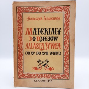 Lenczowski F. - Materiały do dziejów miasta Żywca od XV do XVII wieku - Kraków 1957 [dedykacja autora]