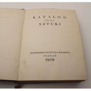 Katalog Działu Sztuki. Powszechna Wystawa Krajowa Poznań 1929. [Układ Graficzny St. Ostoja-Chrostowski]