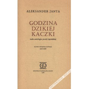 Aleksander Janta - Godzina Dzikiej Kaczki. Mała Antologia Poezji Japońskiej [Autograf]