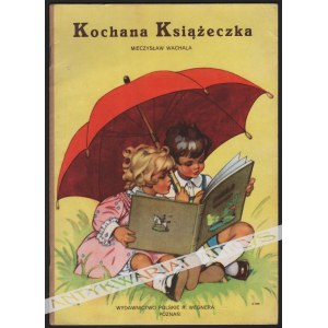 Mieczysław Wachala - Kochana Książeczka [Ilustr. Ilse Wende-Lungershausen]