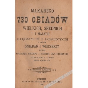 Makarego 730 Obiadów Wielkich, Średnich I Małych, Mięsnych I Postnych… (1902)