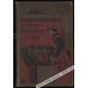 Róża Makarewiczowa - Przepisy Praktyczne Ciast Drożdżowych, Tortów, Ciastek, Cukierków, Lodów I Likierów (1911)