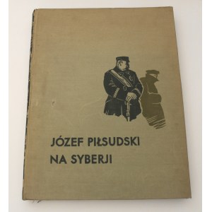 Mieczysław Lepecki - Józef Piłsudski Na Syberji
