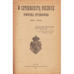 W Czterdziestą Rocznicę Powstania Styczniowego 1863-1903
