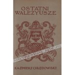 Kazimierz Chłędowski - Ostatni Walezyusze. Czasy Odrodzenia We Francyi