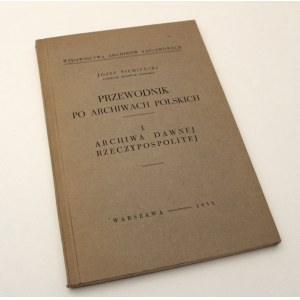 Józef Siemieński - Przewodnik Po Archiwach Polskich, Cz. I: Archiwa Dawnej Rzeczypospolitej