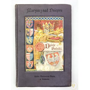 [Cyfrowicz Emilia] Maryan z nad Dniepru Dzieje Polski [Dzieje ojczyste aż po najnowsze czasy...]Kraków 1898
