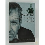 Oz Amos, Opowieść o miłości i mroku [Autograf autora!]