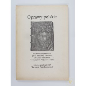 [Katalog wystawy] Oprawy polskie. Wystawa zorganizowana przez Bibliotekę Narodową i Oddział Warszawski Towarzystwa Przyjaciół Książki