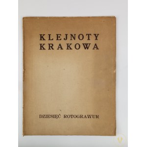 [10 rotograwiur] Klejnoty Krakowa według zdjęć fotograficznych dra Franciszka Kleina
