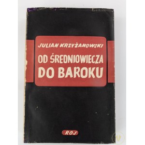 Krzyżanowski Julian, Od średniowiecza do baroku. [Tow. wyd. Rój]