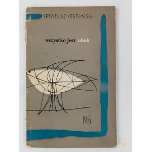 [Debiut!] Iredyński Ireneusz, Wszystko jest obok [wydanie I]