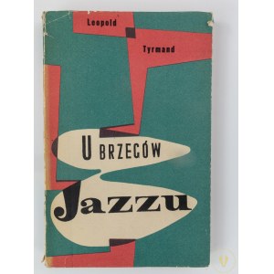 [obwoluta i ilustracje Jerzy Skarżyński] Tyrmand Leopold, U brzegów jazzu [wydanie I]
