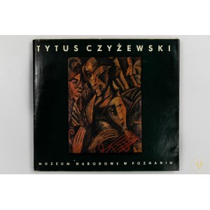 [Katalog wystawy] Tytus Czyżewski