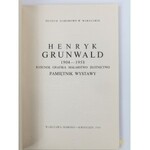 Henryk Grunwald 1904 -1958. Rysunek, grafika, malarstwo złotnictwo. Pamiętnik wystawy