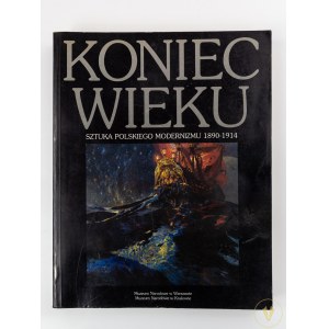 Koniec wieku. Sztuka polskiego modernizmu 1890 - 1914