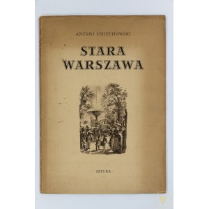 Uniechowski Antoni, Stara Warszawa. Teka z dwunastoma ilustracjami (komplet)