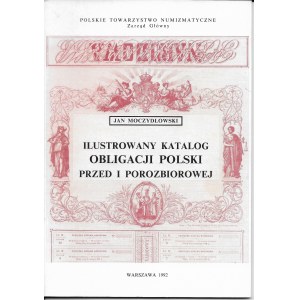 Ilustrowany Katalog Obligacji Polski Przed i Porozbiorowej, Warszawa 1992r.