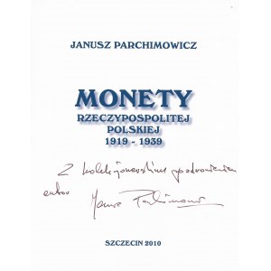 Monety Rzeczypospolitej Polskiej 1919- 1939, Szczecin 2010, Janusz Parchimowicz z autografem autora