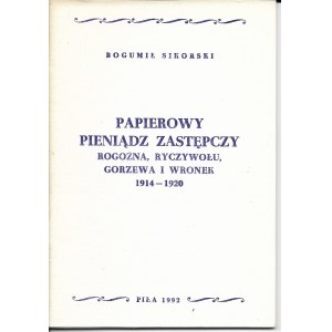 Papierowy pieniądz zastępczy Bogożna, Byczowołu, Gorzewa i Wronek 1914-1920, Bogumił Sikorski, Piła 1992r.
