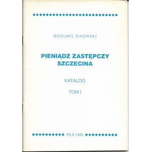 Pieniądz zastępczy Szczacina t. I, Bogumił Sikorski, Piła 1995r.