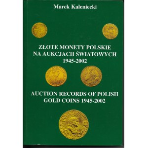 Złote monety polskie na aukcjach światowych 1945 - 2002, Marek Kaleniecki