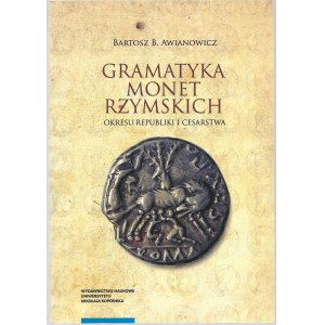 Gramatyka monet rzymskich (Okresu Republik i Cestarstwa), Bartosz B. Awianowicz