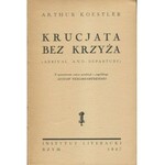 KOESTLER Arthur - Krucjata bez krzyża (Arrival and Departure) [Rzym 1947]